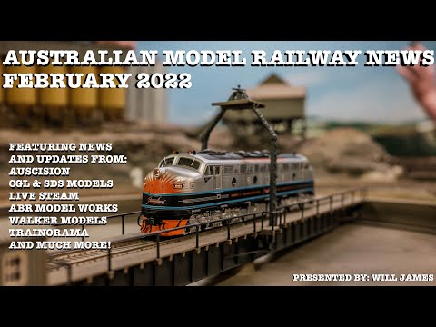 AUSTRALIAN MODEL RAILWAY NEWS: FEBRUARY 2022
