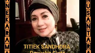 Download lagu Penyakit Cinta (TITIEK SANDHORA) Karya D. Djufari mp3