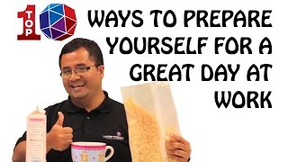 Top 10 Ways to Prepare Yourself for a Great Day at Work