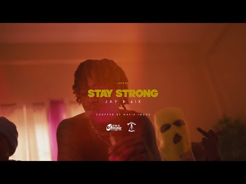 Jay B 6ixx - Stay Strong [Official Music Video]