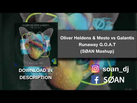 Oliver Heldens & Mesto vs Galantis - Runaway G.O.A.T (SØAN Mashup) [FREE DOWNLOAD]