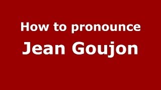 How to pronounce Jean Goujon