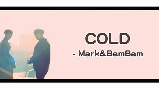 [日本語/中字] Mark, BamBam of GOT7 - COLD