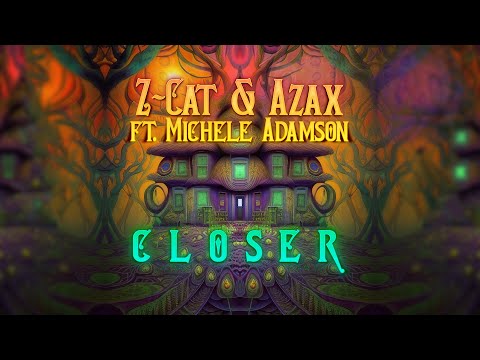 Azax & Z-Cat  ft.Michele Adamsson -  Closer