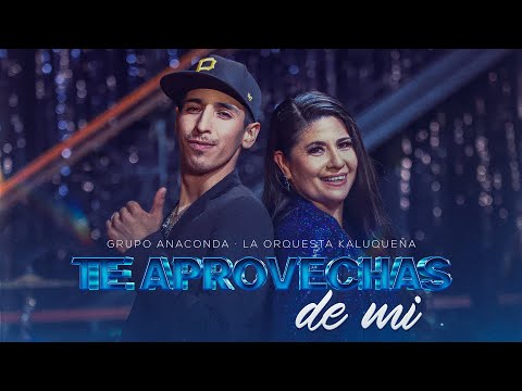 Orquesta Kaluqueña & Grupo Anaconda - Te Aprovechas de Mi (Video Oficial)