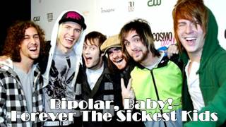 Bipolar Baby!- Forever The Sickest Kids