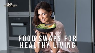 Food Swaps for Healthy Living | Eat Healthy Stay Healthy