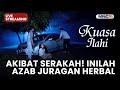 AKIBAT SERAKAH INILAH AZAB JURAGAN HERBAL LIVE KUASA ILAHI 18 OKTOBER 2025