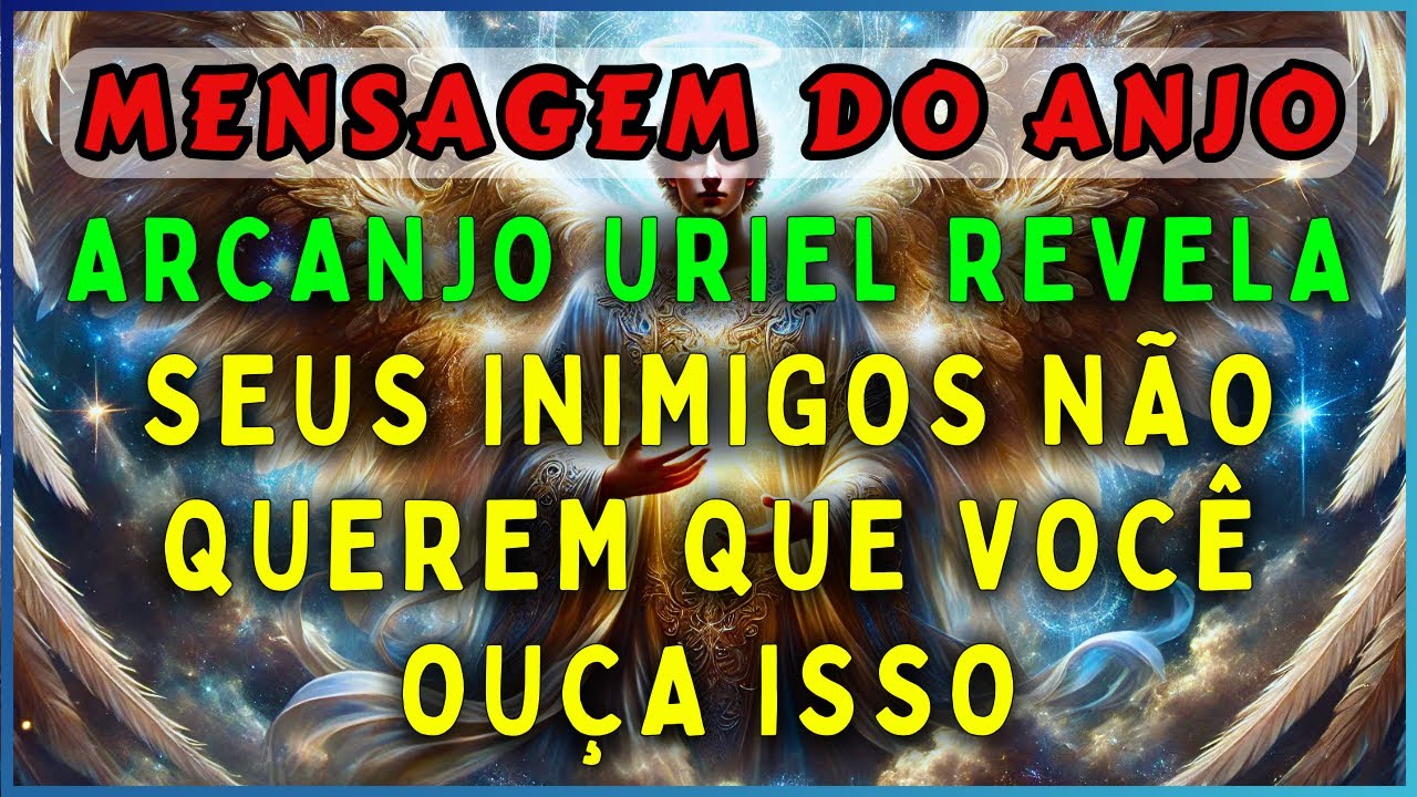 🚨URGENTE🚨ARCANJO URIEL REVELA, SEUS INIMIGOS NÃO QUEREM QUE VOCÊ OUÇA ISSO | 💌MENSAGEM DOS ANJOS