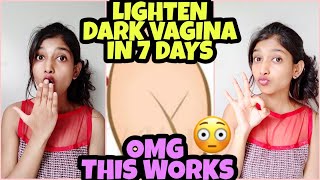 Lighten up DARK VAGINAL AREA NATURALLY at Home in 7 Days 😍 100% Works