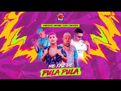 ME FAZ DE PULA PULA - AFONSO NA VOZ - MULEKINHO - FELUPE - SONY NO BEAT