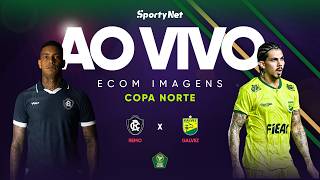 AO VIVO, COM IMAGENS E EXCLUSIVO: REMO X GALVEZ  | RODADA 5 | COPA VERDE