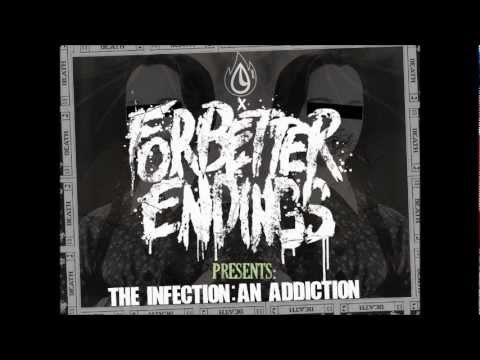 For Better Endings-The Infection:An Addiction