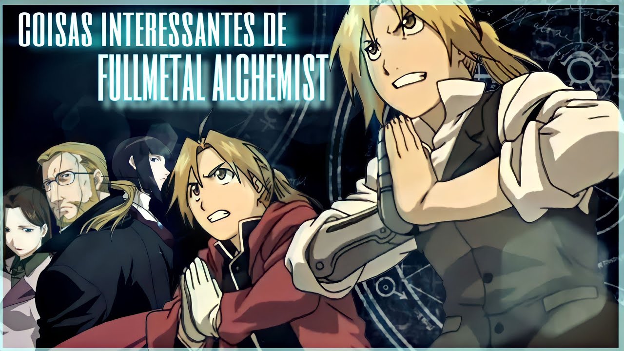 As coisas mais interessantes em fullmetal alchemist (clássico/2003)
