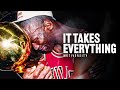 IT TAKES EVERYTHING YOU’VE GOT - Motivational Speech (ft. Kobe Bryant & Jordan’s Trainer Tim Grover)