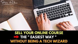 How to Sell Online Courses in 2018 (Without Being a Tech Wizard)