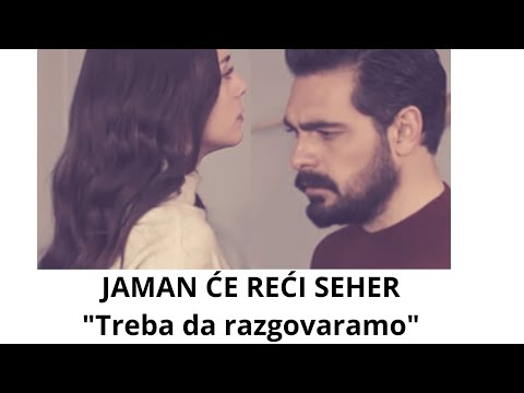 EMANET-JAMAN ĆE REĆI SEHER "TREBA DA RAZGOVARAMO"