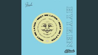 Hyyken - Meet Me Later video