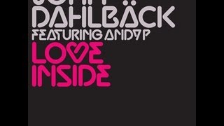 John Dahlbäck Feat. Andy P - Love Inside