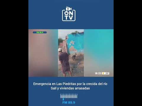 Emergencia en Las Piedritas por la crecida del río Salí y viviendas arrasadas
