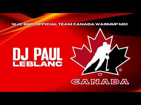 WJC 2025 Official Team Canada Warmup Mix - DJ Paul LeBlanc