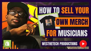 HOW TO SELL YOUR OWN MERCH FOR MUSICIANS | MUSIC INDUSTRY TIPS