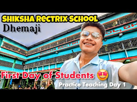 Practice Teaching Day One: Shiksha Rectrix School (Dhemaji), First Day of Students 🤩
