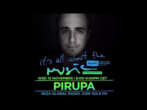 Pirupa - It's All About The Music @ Ibiza Global Radio 15-11-17