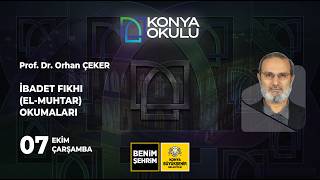 Prof. Dr. Orhan ÇEKER |  İbadet Fıkhı (El-Muhtar) Okumaları | 07.10.2026