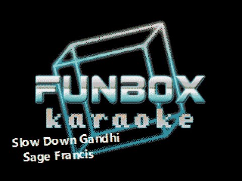 Sage Francis - Slow Down Gandhi (Funbox Karaoke, 2005)