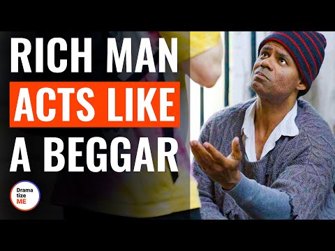 Rich Man Acts Like A Beggar | 