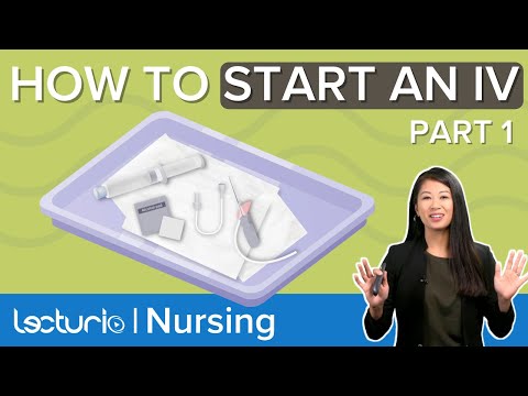 HOW TO START AN IV: Setup, Supplies & Patient Prep | Lecturio Nursing Fundamentals: Clinical Skills