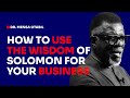 Grow Your Business With The Wisdom Of Solomon DR MENSA OITABIL MESSAGES