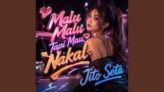 Download lagu Malu Malu Tapi Mau, Nakal mp3