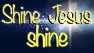 Download lagu Shine Jesus Shine song lyrics... mp3