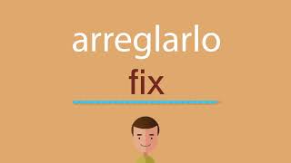 Cómo se dice arreglarlo en inglés
