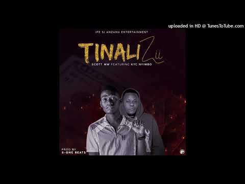 Scott Mw - Tinali Zii Ft KYC Nyimbo ( Prod. S-One Beats)