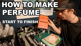 How to Make Perfume Start to Finish