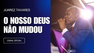 JUAREZ TAVARES - O NOSSO DEUS NÃO MUDOU