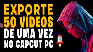 GENIAL - aprenda a  EXPORTAR 50 VIDEOS de uma VEZ no CAPCUT PC - FÁCIL