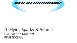 DJ Flyin', Sparky & Adam L - Live For The Moment
