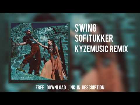 Sofitukker - Swing (KyzeMusic Remix)