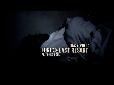 LOGIC & LAST RESORT FT. RENEE SOUL - CRAZY WORLD (OFFICIAL VIDEO)