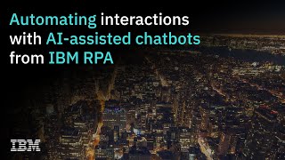Automating interactions with AI-assisted chatbots from IBM RPA