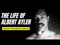 Unbelievable: The Tragic True Story Of Albert Ayler's Life