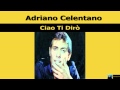 Adriano Celentano Ciao Ti Dirò 