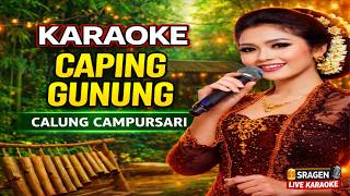 Download lagu KARAOKE CAPING GUNUNG - Calung Campursari (Nada Pria) Audio Jernih Full Lirik HD mp3