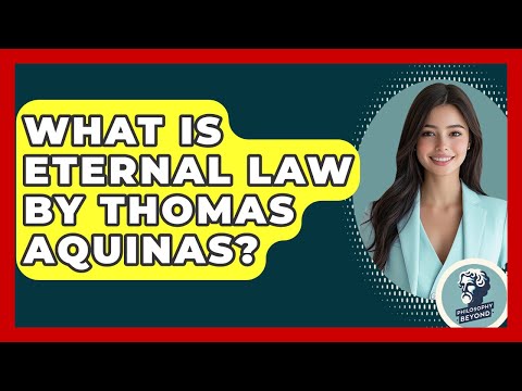 What Is Eternal Law By Thomas Aquinas? - Philosophy Beyond