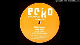 Gavin Rowe [GnG] - R U That Somebody *Bassline House / Niche / Speed Garage*