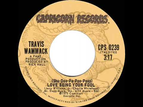 (Shu-Doo-Pa-Poo-Poop) Love Being Your Fool by Travis Wammack